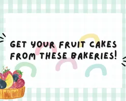 Get Your Fruit Cakes From These Bakeries! 